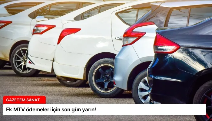 Ek MTV ödemeleri için son gün yarın!