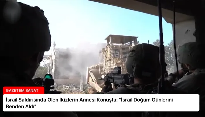 İsrail Saldırısında Ölen İkizlerin Annesi Konuştu: “İsrail Doğum Günlerini Benden Aldı”