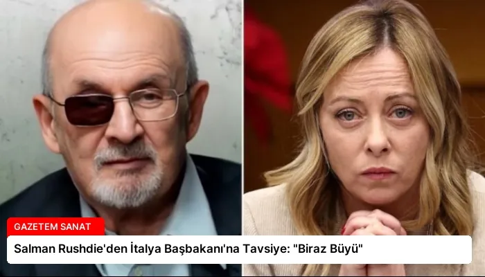 Salman Rushdie’den İtalya Başbakanı’na Tavsiye: “Biraz Büyü”