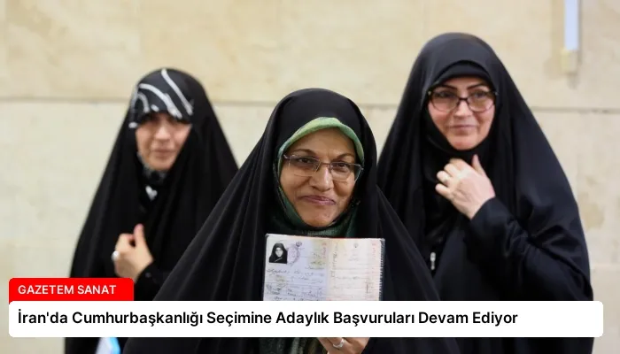 İran’da Cumhurbaşkanlığı Seçimine Adaylık Başvuruları Devam Ediyor