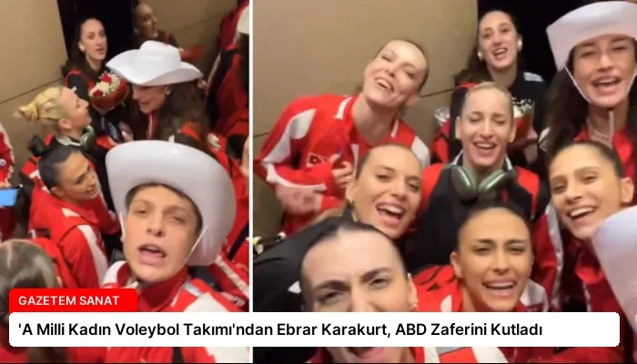 ‘A Milli Kadın Voleybol Takımı’ndan Ebrar Karakurt, ABD Zaferini Kutladı