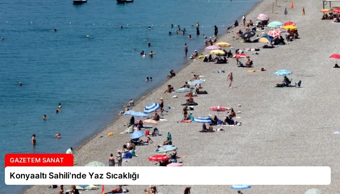 Konyaaltı Sahili’nde Yaz Sıcaklığı