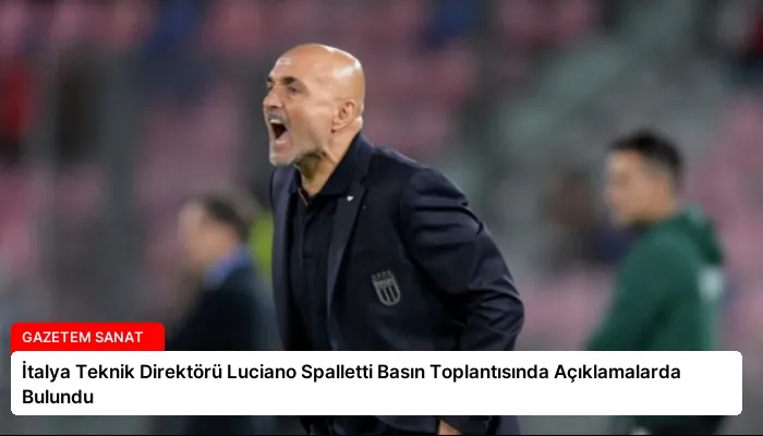 İtalya Teknik Direktörü Luciano Spalletti Basın Toplantısında Açıklamalarda Bulundu