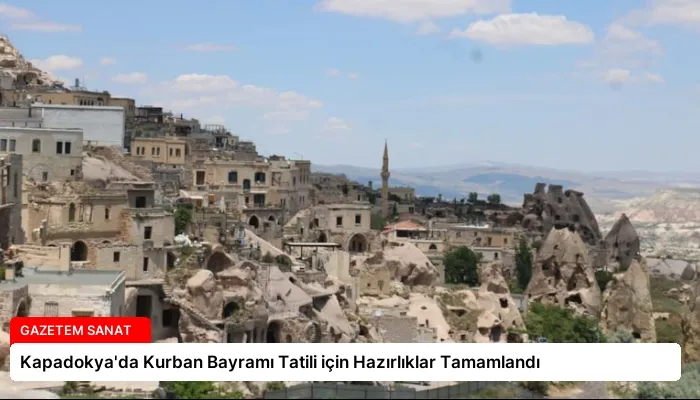 Kapadokya’da Kurban Bayramı Tatili için Hazırlıklar Tamamlandı