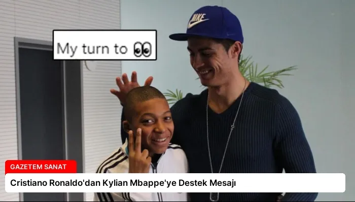Cristiano Ronaldo’dan Kylian Mbappe’ye Destek Mesajı
