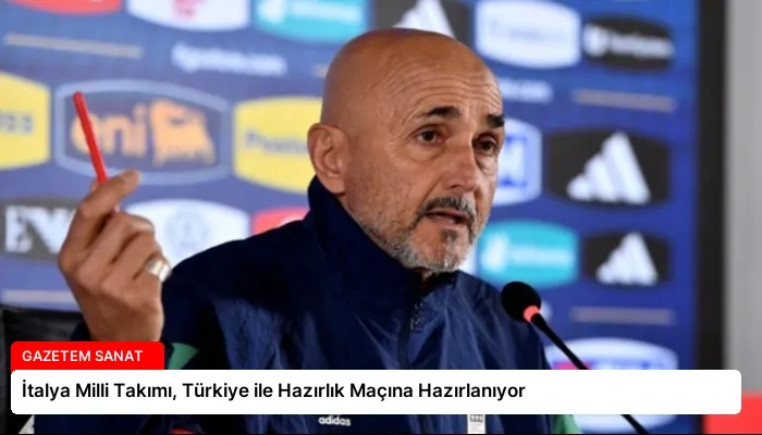 İtalya Milli Takımı, Türkiye ile Hazırlık Maçına Hazırlanıyor