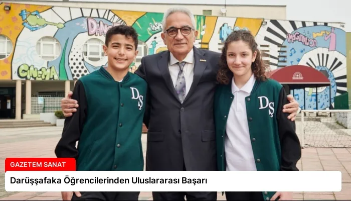 Darüşşafaka Öğrencilerinden Uluslararası Başarı