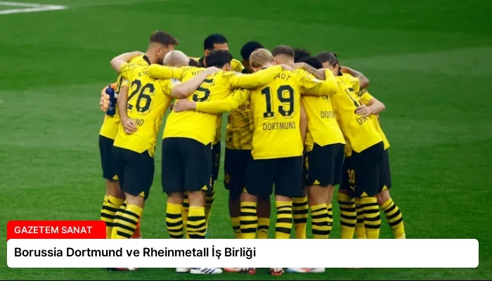Borussia Dortmund ve Rheinmetall İş Birliği