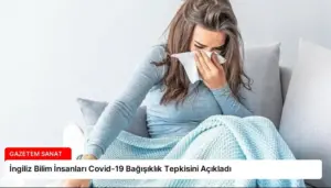 İngiliz Bilim İnsanları Covid-19 Bağışıklık Tepkisini Açıkladı