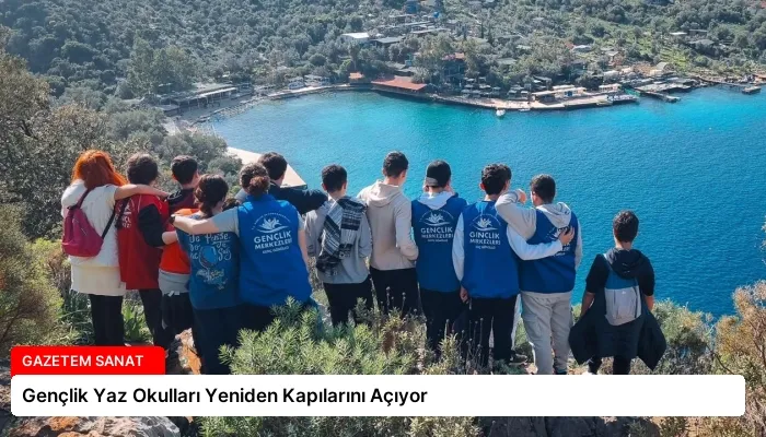 Gençlik Yaz Okulları Yeniden Kapılarını Açıyor