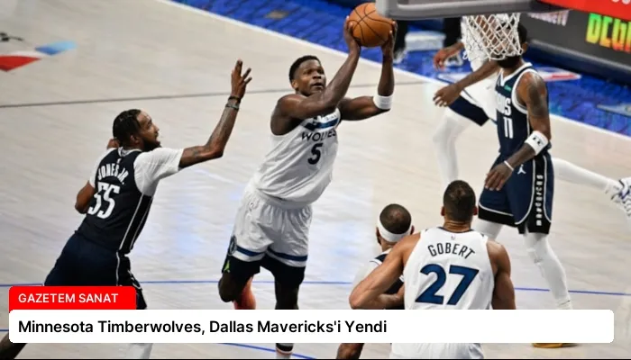 Minnesota Timberwolves, Dallas Mavericks’i Yendi