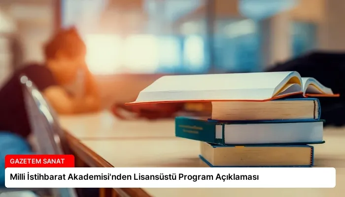 Milli İstihbarat Akademisi’nden Lisansüstü Program Açıklaması
