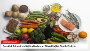Çocukluk Döneminde Sağlıklı Beslenme, Bilişsel Sağlığı Olumlu Etkiliyor