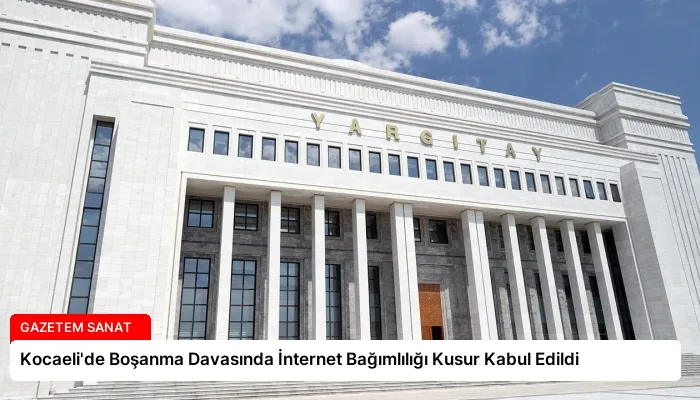 Kocaeli’de Boşanma Davasında İnternet Bağımlılığı Kusur Kabul Edildi
