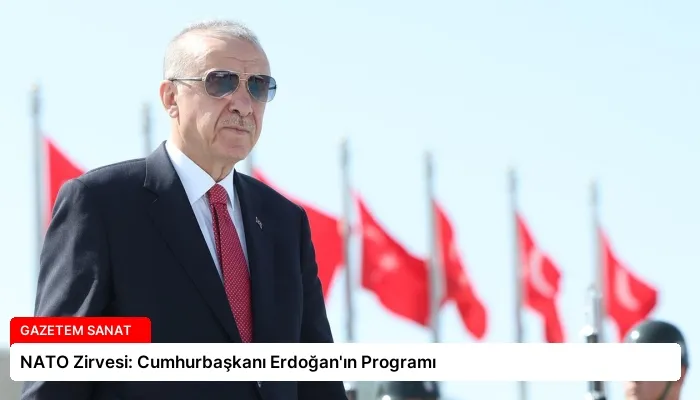 NATO Zirvesi: Cumhurbaşkanı Erdoğan’ın Programı