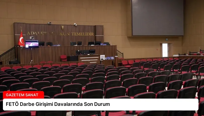 FETÖ Darbe Girişimi Davalarında Son Durum