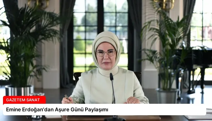 Emine Erdoğan’dan Aşure Günü Paylaşımı