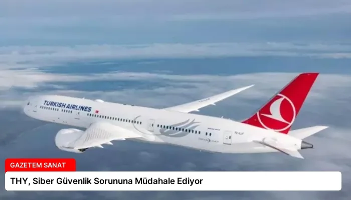 THY, Siber Güvenlik Sorununa Müdahale Ediyor