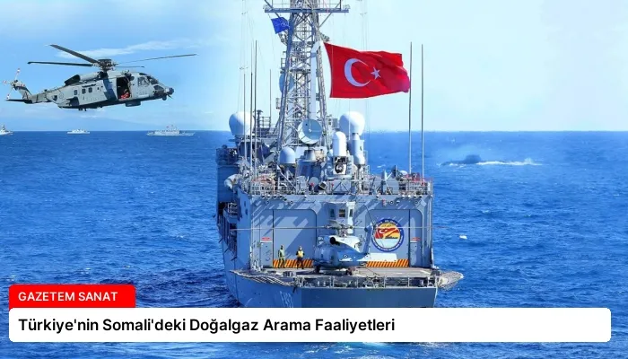 Türkiye’nin Somali’deki Doğalgaz Arama Faaliyetleri