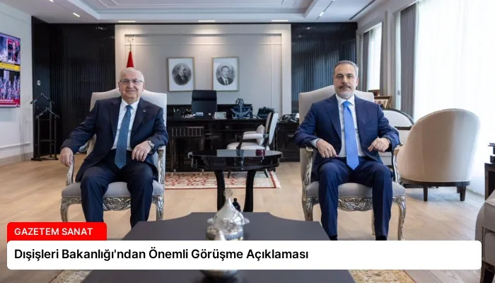 Dışişleri Bakanlığı’ndan Önemli Görüşme Açıklaması