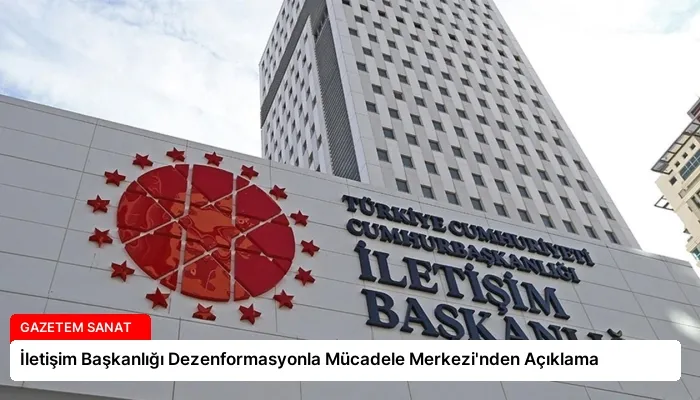 İletişim Başkanlığı Dezenformasyonla Mücadele Merkezi’nden Açıklama
