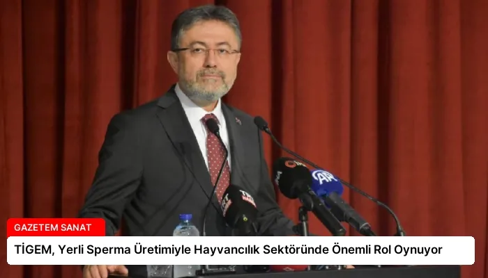 TİGEM, Yerli Sperma Üretimiyle Hayvancılık Sektöründe Önemli Rol Oynuyor