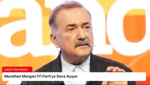 Murathan Mungan İYİ Parti’ye Dava Açıyor