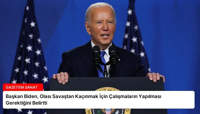 Başkan Biden, Olası Savaştan Kaçınmak İçin Çalışmaların Yapılması Gerektiğini Belirtti