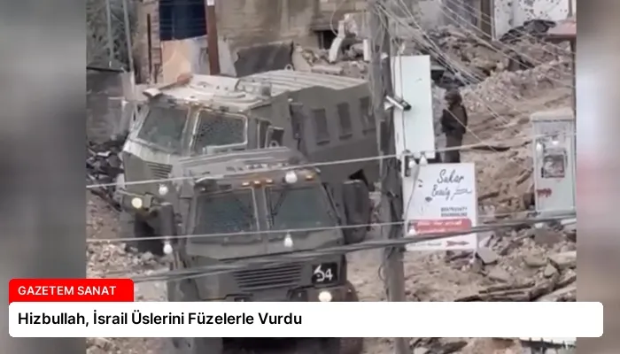 Hizbullah, İsrail Üslerini Füzelerle Vurdu