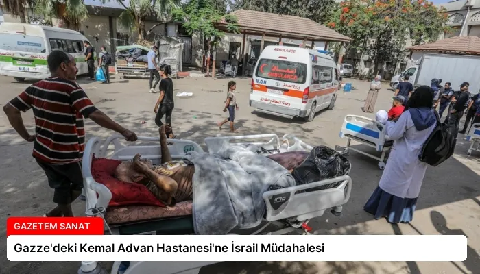 Gazze’deki Kemal Advan Hastanesi’ne İsrail Müdahalesi