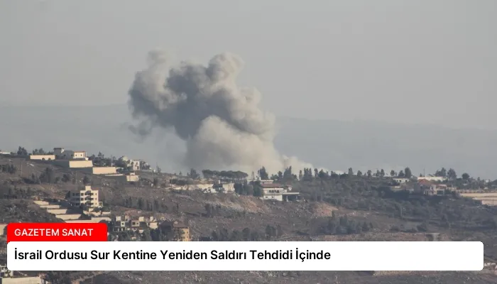 İsrail Ordusu Sur Kentine Yeniden Saldırı Tehdidi İçinde