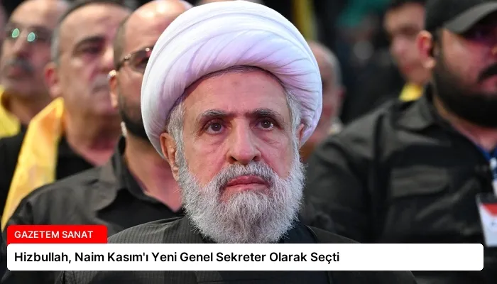 Hizbullah, Naim Kasım’ı Yeni Genel Sekreter Olarak Seçti