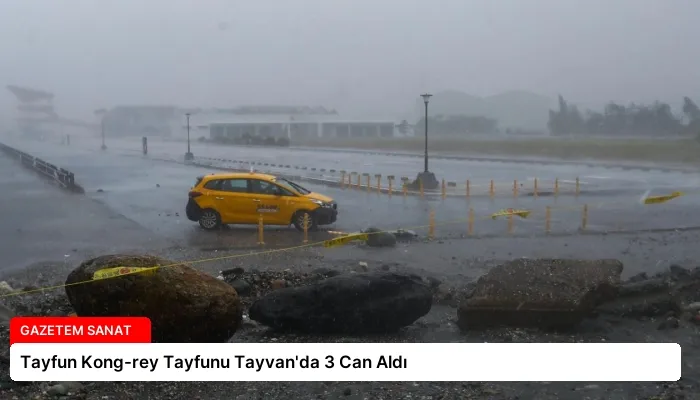 Tayfun Kong-rey Tayfunu Tayvan’da 3 Can Aldı