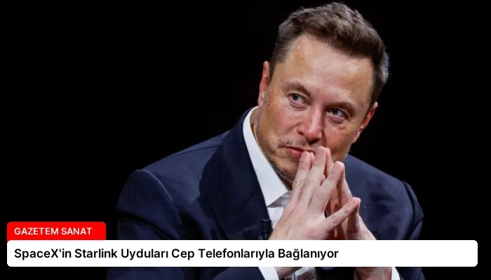 SpaceX’in Starlink Uyduları Cep Telefonlarıyla Bağlanıyor