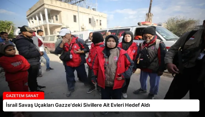 İsrail Savaş Uçakları Gazze’deki Sivillere Ait Evleri Hedef Aldı