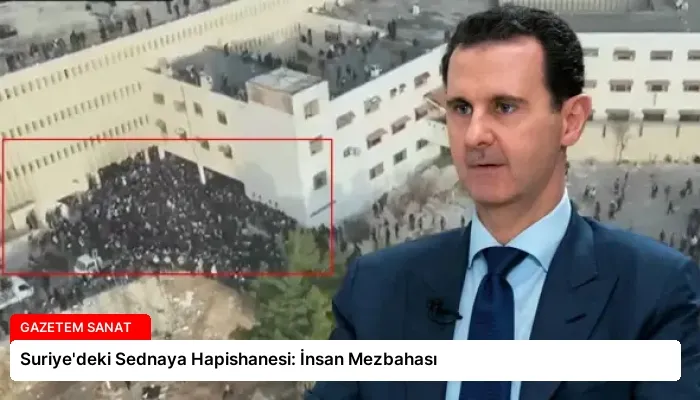 Suriye’deki Sednaya Hapishanesi: İnsan Mezbahası