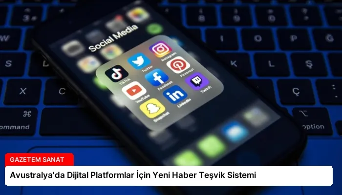 Avustralya’da Dijital Platformlar İçin Yeni Haber Teşvik Sistemi