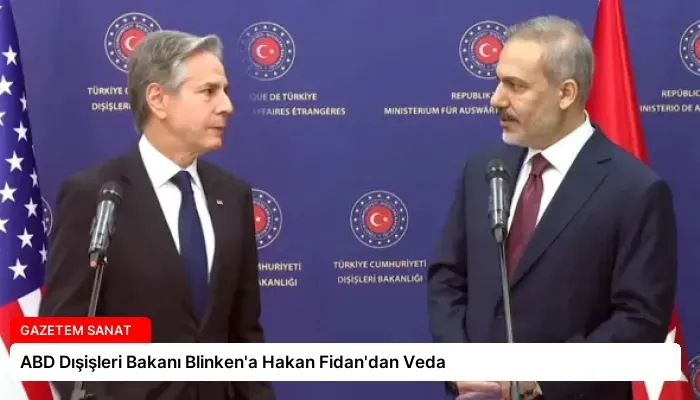 ABD Dışişleri Bakanı Blinken’a Hakan Fidan’dan Veda