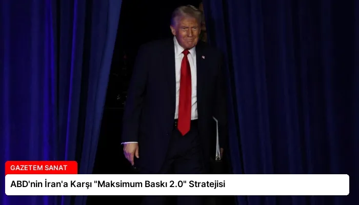 ABD’nin İran’a Karşı “Maksimum Baskı 2.0” Stratejisi