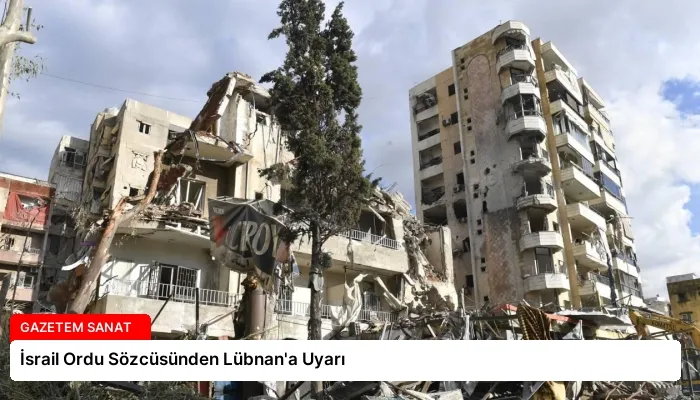 İsrail Ordu Sözcüsünden Lübnan’a Uyarı