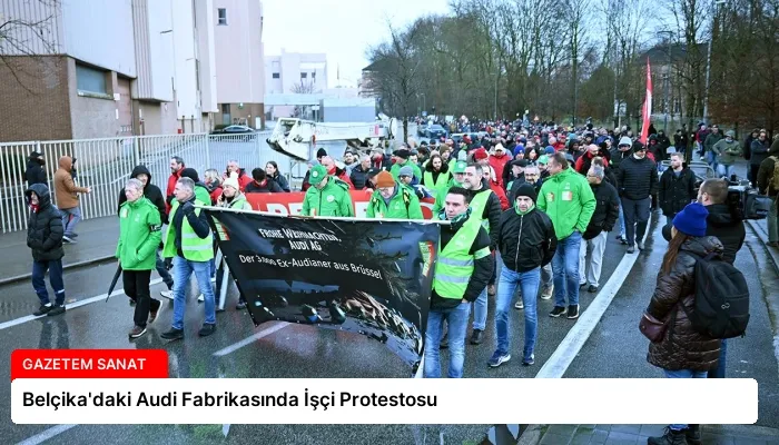 Belçika’daki Audi Fabrikasında İşçi Protestosu