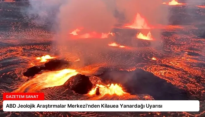 ABD Jeolojik Araştırmalar Merkezi’nden Kilauea Yanardağı Uyarısı
