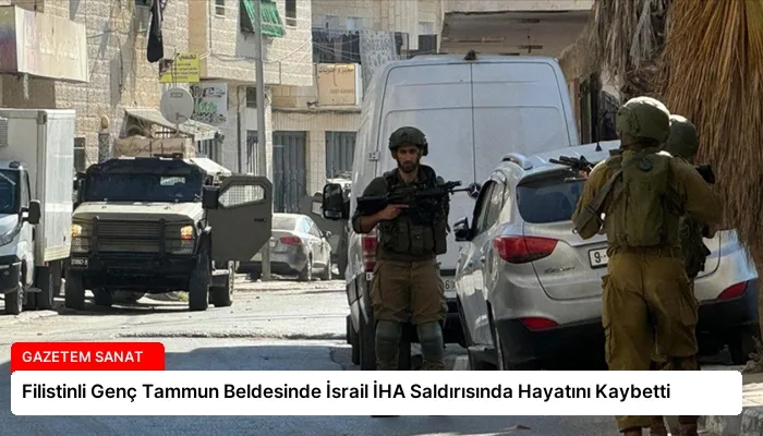 Filistinli Genç Tammun Beldesinde İsrail İHA Saldırısında Hayatını Kaybetti