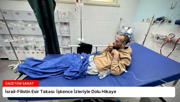 İsrail-Filistin Esir Takası: İşkence İzleriyle Dolu Hikaye