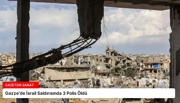 Gazze’de İsrail Saldırısında 3 Polis Öldü