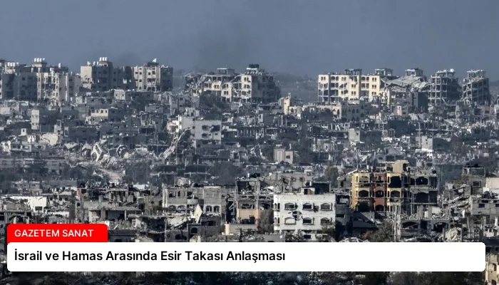 İsrail ve Hamas Arasında Esir Takası Anlaşması