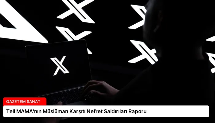 Tell MAMA’nın Müslüman Karşıtı Nefret Saldırıları Raporu