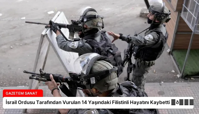 İsrail Ordusu Tarafından Vurulan 14 Yaşındaki Filistinli Hayatını Kaybetti ⏬👇