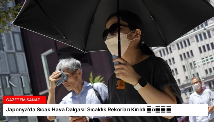 Japonya’da Sıcak Hava Dalgası: Sıcaklık Rekorları Kırıldı ⏬👇