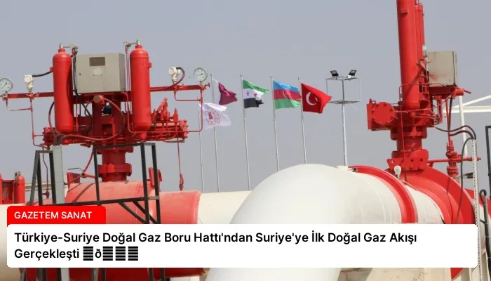 Türkiye-Suriye Doğal Gaz Boru Hattı’ndan Suriye’ye İlk Doğal Gaz Akışı Gerçekleşti ⏬👇